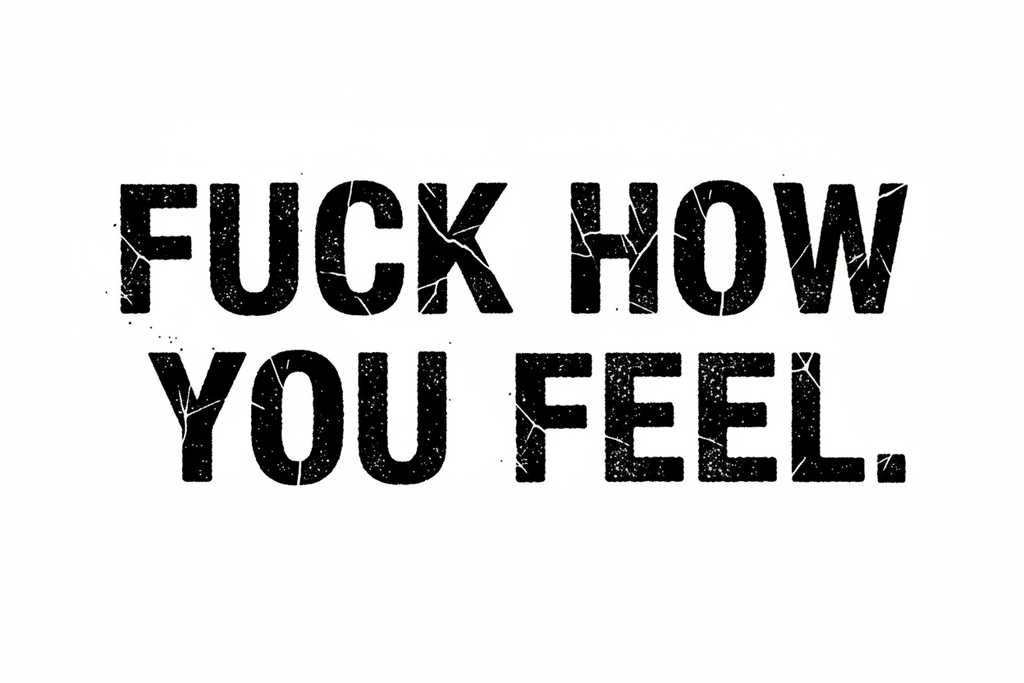 Fuck How You Feel Trucker Hat