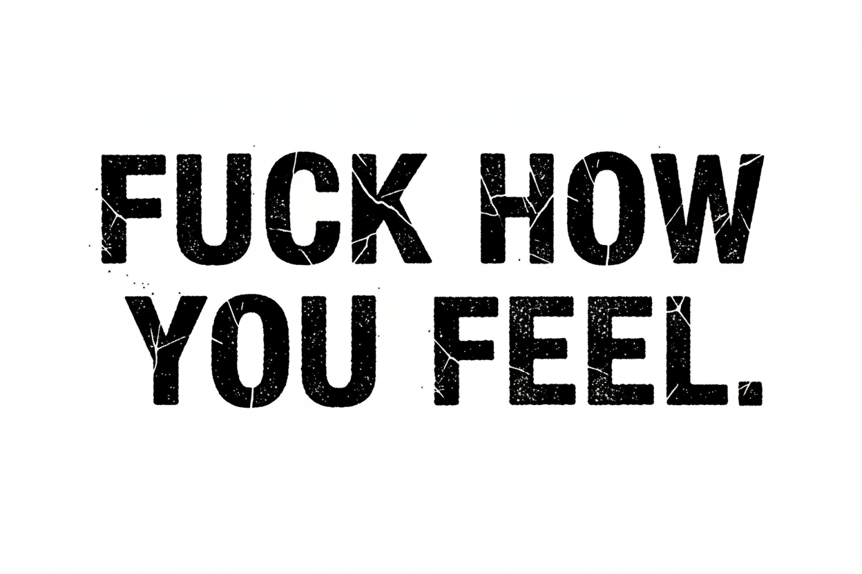 Fuck How You Feel Trucker Hat